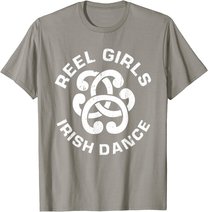 Reel Girls Irish Dance Dancer Funny Irish Dancing T-Shirt