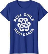 Reel Girls Irish Dance Dancer Funny Irish Dancing T-Shirt