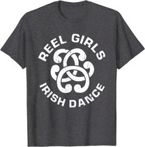 Reel Girls Irish Dance Dancer Funny Irish Dancing T-Shirt