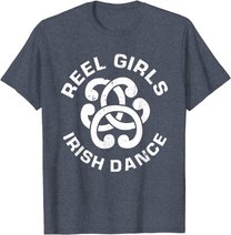Reel Girls Irish Dance Dancer Funny Irish Dancing T-Shirt