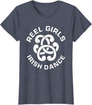 Reel Girls Irish Dance Dancer Funny Irish Dancing T-Shirt