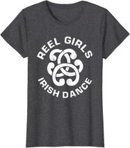 Reel Girls Irish Dance Dancer Funny Irish Dancing T-Shirt