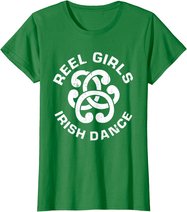 Reel Girls Irish Dance Dancer Funny Irish Dancing T-Shirt