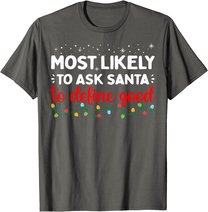 Matching Family Xmas Most likely to Ask Santa to Define Good T-Shirt