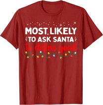 Matching Family Xmas Most likely to Ask Santa to Define Good T-Shirt