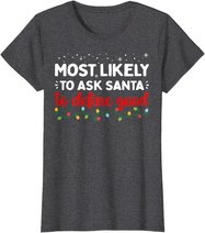 Matching Family Xmas Most likely to Ask Santa to Define Good T-Shirt