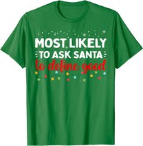 Matching Family Xmas Most likely to Ask Santa to Define Good T-Shirt