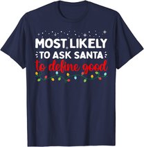 Matching Family Xmas Most likely to Ask Santa to Define Good T-Shirt