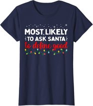 Matching Family Xmas Most likely to Ask Santa to Define Good T-Shirt