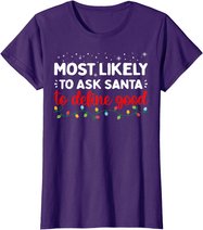 Matching Family Xmas Most likely to Ask Santa to Define Good T-Shirt