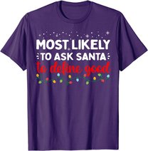 Matching Family Xmas Most likely to Ask Santa to Define Good T-Shirt