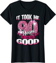 90th Birthday It Took Me 90 Yrs To Look This Good 1930 Gift T-Shirt