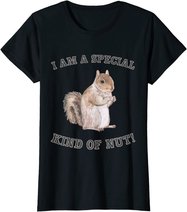 I'm a Special Kind of Nut Forest Animal Funny Squirrel T-Shirt