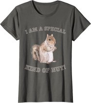 I'm a Special Kind of Nut Forest Animal Funny Squirrel T-Shirt