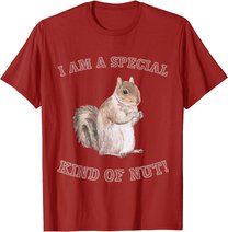 I'm a Special Kind of Nut Forest Animal Funny Squirrel T-Shirt