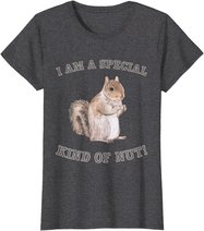 I'm a Special Kind of Nut Forest Animal Funny Squirrel T-Shirt