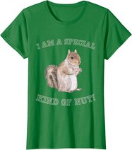 I'm a Special Kind of Nut Forest Animal Funny Squirrel T-Shirt