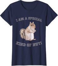 I'm a Special Kind of Nut Forest Animal Funny Squirrel T-Shirt