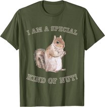I'm a Special Kind of Nut Forest Animal Funny Squirrel T-Shirt