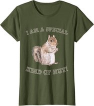 I'm a Special Kind of Nut Forest Animal Funny Squirrel T-Shirt