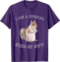 I'm a Special Kind of Nut Forest Animal Funny Squirrel T-Shirt