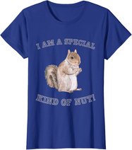 I'm a Special Kind of Nut Forest Animal Funny Squirrel T-Shirt