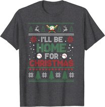 I'll Be Home for Christmas UGLY Baseball Xmas Pajama Gifts T-Shirt