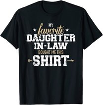 My daughter-in-law bought me this gift T-Shirt