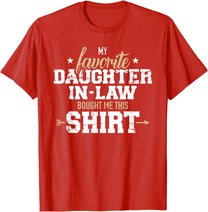 My daughter-in-law bought me this gift T-Shirt