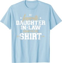 My daughter-in-law bought me this gift T-Shirt