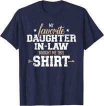 My daughter-in-law bought me this gift T-Shirt