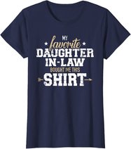 My daughter-in-law bought me this gift T-Shirt