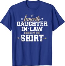 My daughter-in-law bought me this gift T-Shirt
