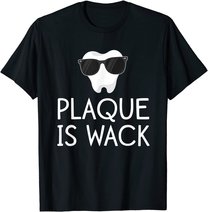 Plaque Is Wack Funny Dentist Gift Women Dental Hygienist T-Shirt