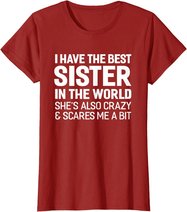 I Have The Best Sister In The World T-shirt