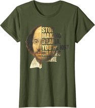 William Shakespeare Stop Making Drama You're Not Shakespeare T-Shirt