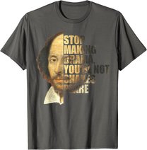 William Shakespeare Stop Making Drama You're Not Shakespeare T-Shirt