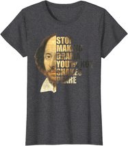 William Shakespeare Stop Making Drama You're Not Shakespeare T-Shirt