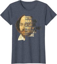 William Shakespeare Stop Making Drama You're Not Shakespeare T-Shirt