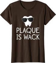 Plaque Is Wack Funny Dentist Gift Women Dental Hygienist T-Shirt
