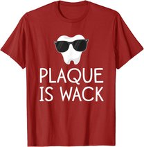 Plaque Is Wack Funny Dentist Gift Women Dental Hygienist T-Shirt