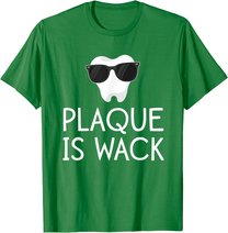 Plaque Is Wack Funny Dentist Gift Women Dental Hygienist T-Shirt
