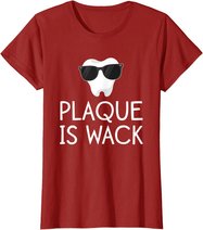 Plaque Is Wack Funny Dentist Gift Women Dental Hygienist T-Shirt