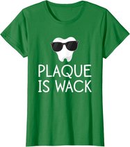 Plaque Is Wack Funny Dentist Gift Women Dental Hygienist T-Shirt