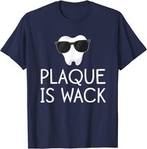 Plaque Is Wack Funny Dentist Gift Women Dental Hygienist T-Shirt