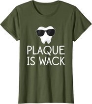 Plaque Is Wack Funny Dentist Gift Women Dental Hygienist T-Shirt