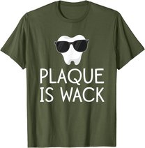 Plaque Is Wack Funny Dentist Gift Women Dental Hygienist T-Shirt