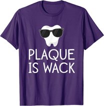 Plaque Is Wack Funny Dentist Gift Women Dental Hygienist T-Shirt