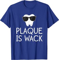 Plaque Is Wack Funny Dentist Gift Women Dental Hygienist T-Shirt