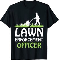 Lawn Enforcement Officer Shirt Lawn Mowing Shirt Lawn Mower T-Shirt